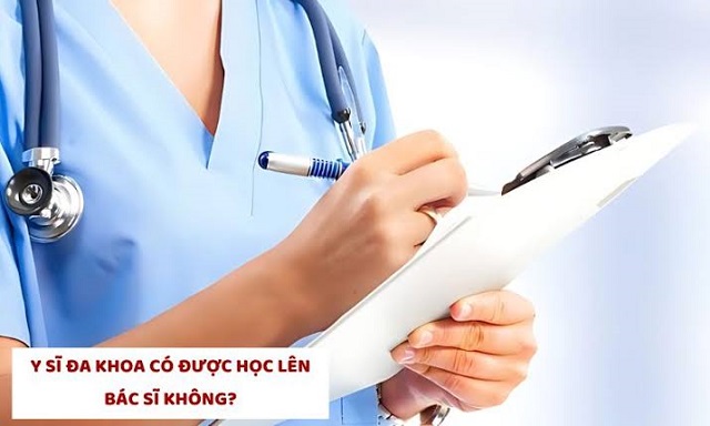 Y sĩ đa khoa có được học lên Bác sĩ không?